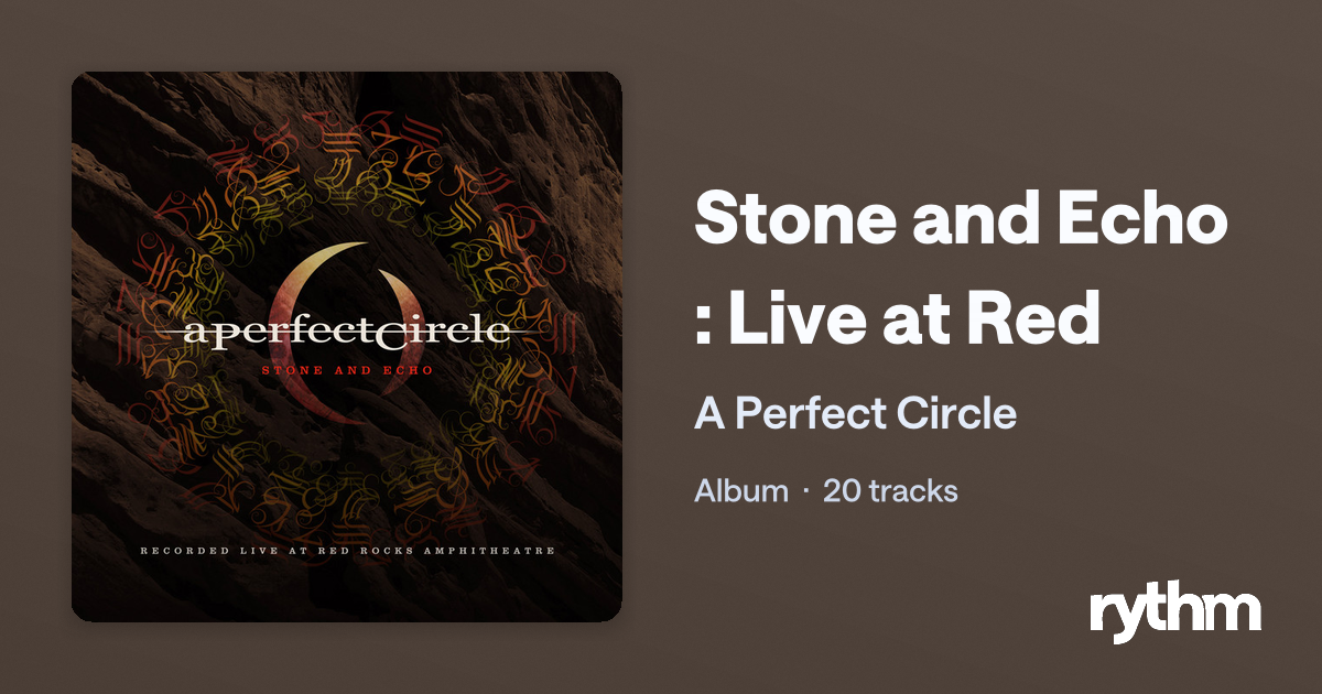 Stone and Echo: Live at Red Rocks - A Perfect Circle · Rythm